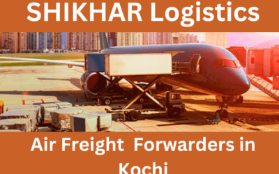 Best Air Freight Forwarders in Kochi- SHIKHAR Logistics