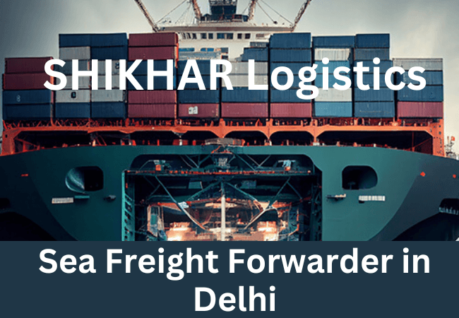 Sea Freight Forwarder in Delhi