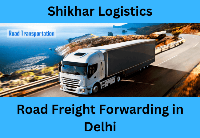 shikhar Logistics, a Road Freight Forwarding company in Delhi