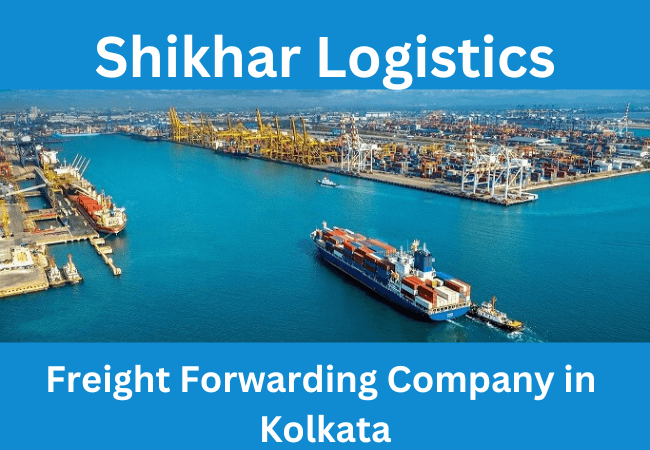 Freight Forwarding Company in Kolkata – Shikhar Logistics
